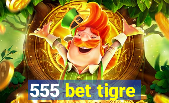 555 bet tigre